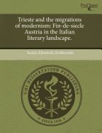 Trieste and the Migrations of Modernism: Fin-de-Siecle Austria in the Italian Literary Landscape