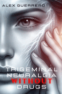 Trigeminal Neuralgia Without Drugs