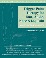 Trigger Point Therapy for Foot, Ankle, Knee, & Leg Pain: A Self-Treatment Workbook