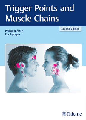 Trigger Points and Muscle Chains - Richter, Philipp, and Hebgen, Eric