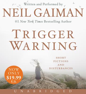 Trigger Warning: Short Fictions and Disturbances - Gaiman, Neil (Read by)