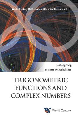 Trigonometric Functions and Complex Numbers - Desheng Yang & Chunhui Shen