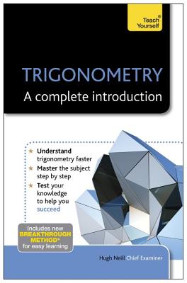 Trigonometry: A Complete Introduction - Neill, Hugh