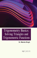 Trigonometry Basics: Solving Triangles and Trigonometric Functions