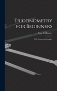 Trigonometry for Beginners: With Numerous Examples