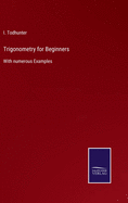 Trigonometry for Beginners: With numerous Examples