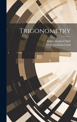 Trigonometry - Hall, Arthur Graham, and Frink, Fred Goodrich