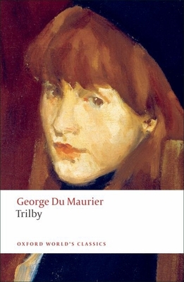 Trilby - Du Maurier, George, and Showalter, Elaine (Editor), and Denisoff, Dennis