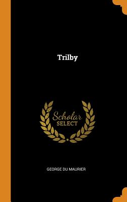 Trilby - Du Maurier, George