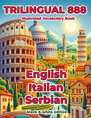 Trilingual 888 English Italian Serbian Illustrated Vocabulary Book: Help your child become multilingual with efficiency - Pisano, Stella