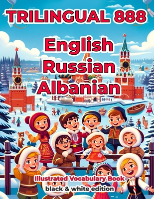Trilingual 888 English Russian Albanian Illustrated Vocabulary Book: Help your child become multilingual with efficiency - Nekrasova, Evelyn