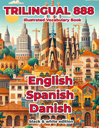 Trilingual 888 English Spanish Danish Illustrated Vocabulary Book: Help your child master new words effortlessly