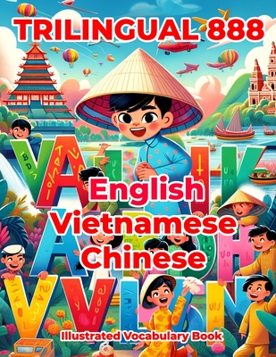 Trilingual 888 English Vietnamese Chinese Illustrated Vocabulary Book: Colorful Edition - Horton, Patricia