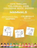 Trilingual Kids Coloring Book Series: Mammals: Serie riling?e de ibros para colorear para nios: mam?feros, &#19977;&#35821;&#20799;&#31461;&#24425;&#32472;&#19995;&#20070; &#21754;&#20083;&#21160;&#29289;