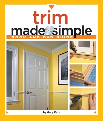 Trim Made Simple: A Book and Step-By-Step Companion DVD - Katz, Gary M