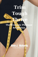 Trim Tough Thrive: The Womanly Physique Revolution