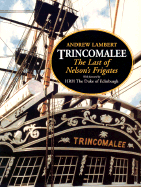 Trincomalee: The Last of Nelson's Frigates