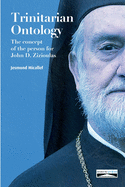 Trinitarian Ontology: The concept of the person for John D. Zizioulas