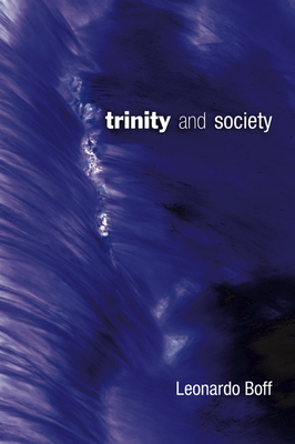 Trinity and Society - Boff, Leonardo, and Burns, Paul (Translated by)