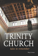 Trinity Church Tales to Remember