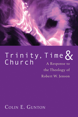 Trinity, Time, and Church - Gunton, Colin E (Editor)