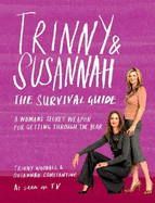 Trinny & Susannah The Survival Guide: A Woman's Secret Weapon for Getting Through The Year