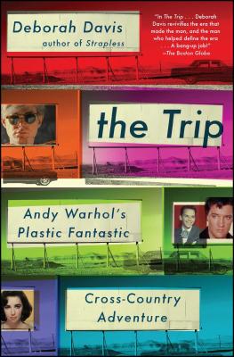 Trip: Andy Warhol's Plastic Fantastic Cross-Country Adventure - Davis, Deborah