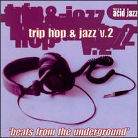 Trip Hop & Jazz, Vol. 2: Beats from the Underground - Various Artists