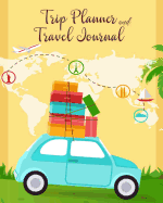 Trip Planner and Travel Journal: Map and Car with Suitcases Itinerary Checklists Packing List Vacation Planner Logbook Notebook to Write in Memories Keepsake