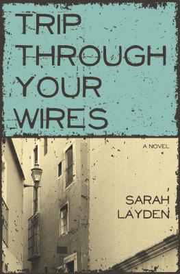 Trip Through Your Wires - Layden, Sarah