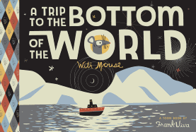 Trip to the Bottom of the World with Mouse