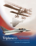 Triplane to Typhoon: Aircraft Produced by Factories in Lancashire and the North West of England from 1910 - Longworth, James H.