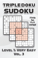 Triple Doku Sudoku 3 Grids Two 6 x 6 Overlaps Level 1: Very Easy Vol. 3: Play Triple Sudoku With Solutions 9 x 9 Nine Numbers Grid Easy Level Volumes 1-40 Cross Sums Paper Logic Games Solve Japanese Puzzles Challenge For All Ages Kids to Adults