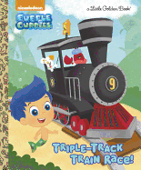 Triple-Track Train Race! (Bubble Guppies) - Tillworth, Mary