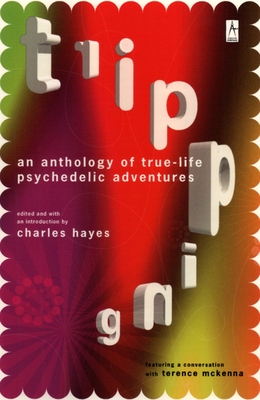 Tripping: An Anthology of True-Life Psychedelic Adventures - Hayes, Charles (Introduction by)