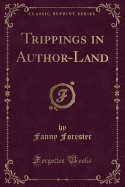 Trippings in Author-Land (Classic Reprint)