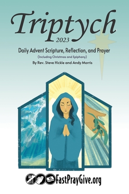 Triptych Advent 2023: Daily Advent Scripture, Reflection, and Prayer - Morris, Andy, and Hickle, Steven