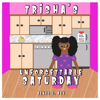 Trisha's Unforgettable Saturday: A Story of Doing Good Deeds - Bey, Renee J