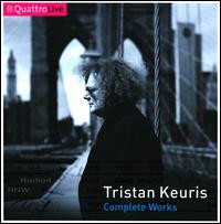 Tristan Keuris: Complete Works - Agns Benoist (piano); Amsterdam Loeki Stardust Quartet; Ananda Goud (alto); Arno Bornkamp (sax); Aurelia Saxophone Quartet;...