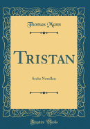 Tristan: Sechs Novellen (Classic Reprint)
