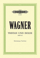 Tristan Und Isolde Wwv 90 (Vocal Score): Opera in 3 Acts (German)