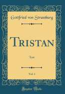 Tristan, Vol. 1: Text (Classic Reprint)