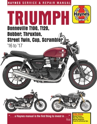 Triumph Bonneville, T100, T120, Bobber, Thruxton, Street Twin, Cup, Scrambler Service & Repair Manual (2016 to 2017) - Coombs, Matthew