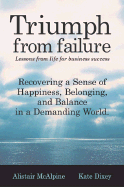 Triumph from Failure: Lessons from Life for Business Success - McAlpine, Alistair, Lord, and Dixey, Kate