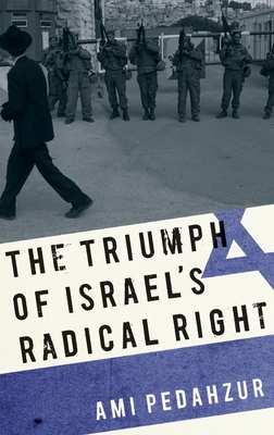 Triumph of Israel's Radical Right - Pedahzur, Ami