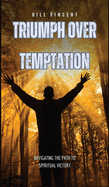 Triumph Over Temptation: Navigating the Path to Spiritual Victory