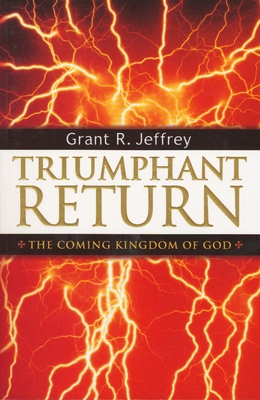 Triumphant Return: The Coming Kingdom of God - Jeffrey