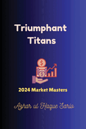 Triumphant Titans: 2024 Market Masters