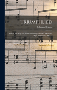 Triumphlied: (Offenb. Joh. Cap. 19.) Fur Achtstimmigen Chor U. Orchester (Orgel Ad Libitum): Op. 55