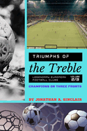 Triumphs of the Treble: Champions on Three Fronts